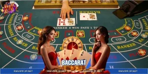 Baccarat Toàn Tập: Hướng Dẫn Chơi Hiệu Quả Cùng RIKVIP