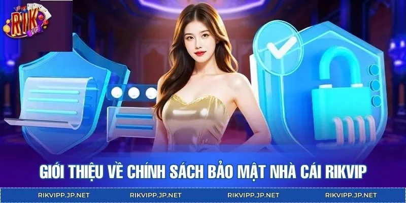 Giới thiệu về chính sách bảo mật nhà cái nổi tiếng RIKVIP