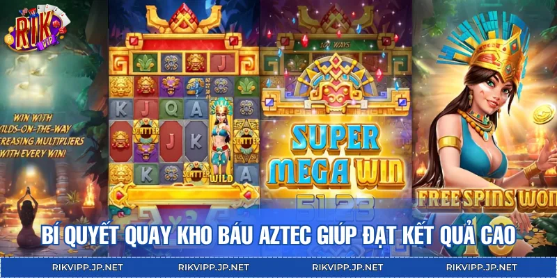 Bí quyết quay thưởng kho báu Aztec giúp đạt kết quả cao