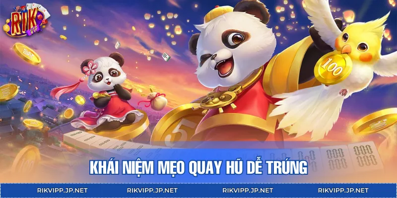 Khái niệm mẹo quay hũ dễ trúng