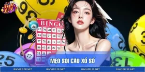 Mẹo Soi Cầu Xổ Số - 3 Cách Hay Từ Cao Thủ Cá Cược RIKVIP