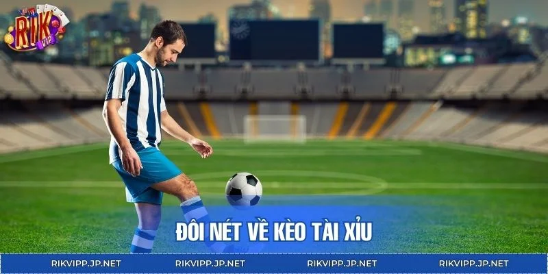 Đôi nét về kèo tài xỉu