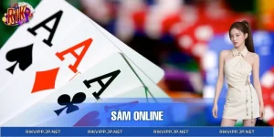 Sâm Online – Cuộc Chơi Đấu Trí Căng Não Tại RIKVIP