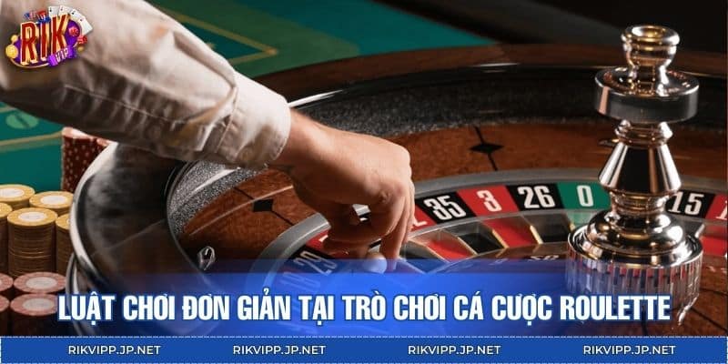 Luật chơi đơn giản tại trò chơi cá cược roulette