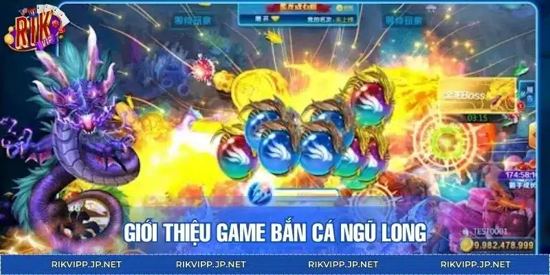 Tổng quan game bắn cá Ngũ Long vạn người mê
